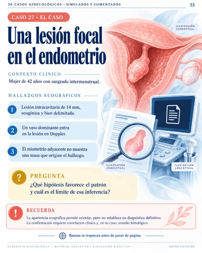 Caso 27 · Una lesión focal en el endometrio · Desafío